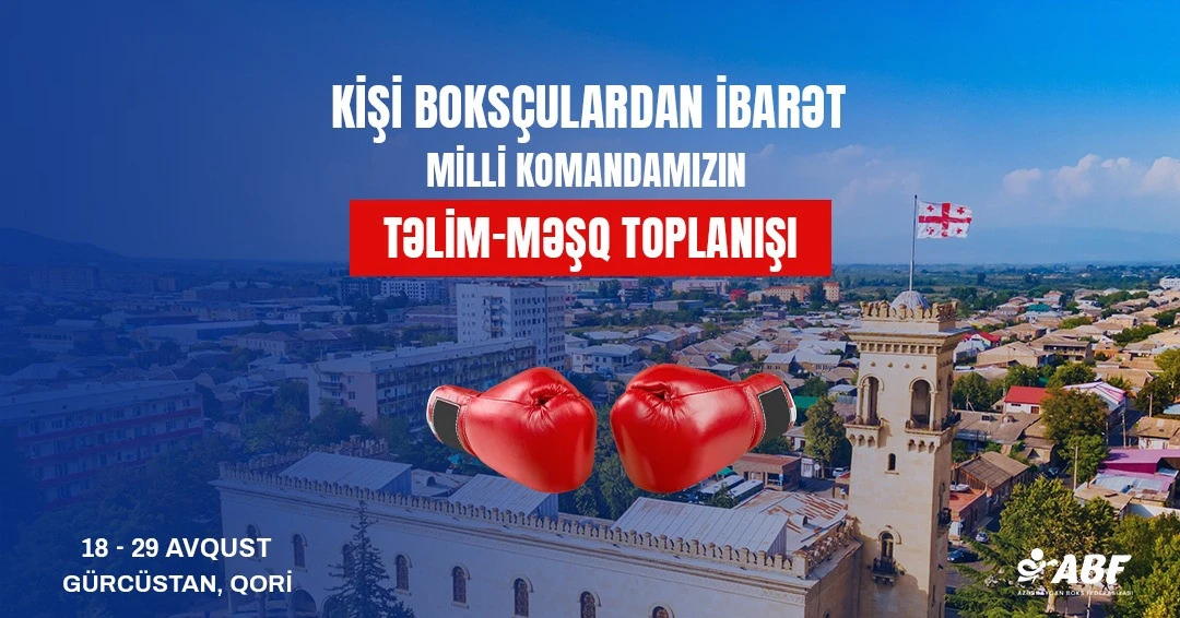 Azərbaycan millisi dünya çempionatına son hazırlıqları Qoridə keçəcək