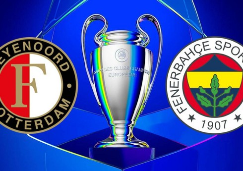 UEFA Çempionlar Liqası: "Feyenoord" - "Fənərbağça" matçını Azərbaycanda yayımlayacaq telekanal müəyyənləşib